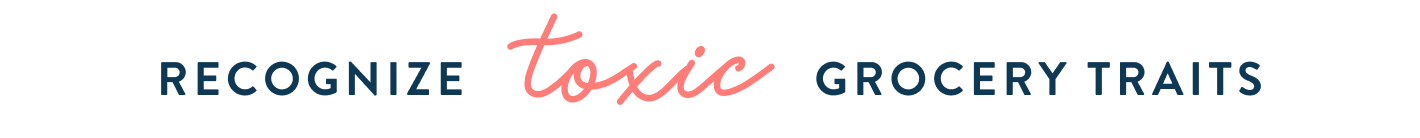 recognize toxic grocery traits desktop